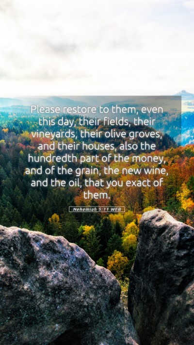 Picture 05 - Nehemiah 5:11 WEB Mobile Phone Wallpaper - Please restore to them, even this day, their - Mobile Bible Verse Wallpaper