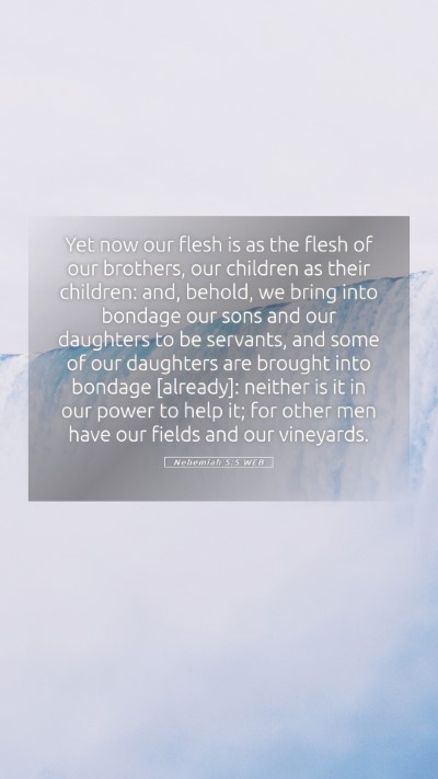 Picture 05 - Nehemiah 5:5 WEB Mobile Phone Wallpaper - Yet now our flesh is as the flesh of our - Mobile Bible Verse Wallpaper