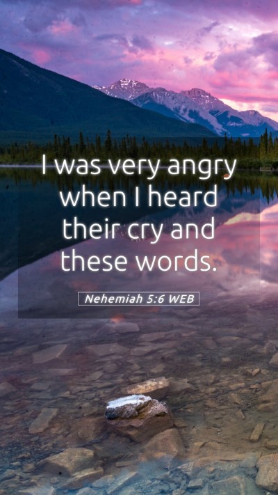 Picture 05 - Nehemiah 5:6 WEB Mobile Phone Wallpaper - I was very angry when I heard their cry and these - Mobile Bible Verse Wallpaper