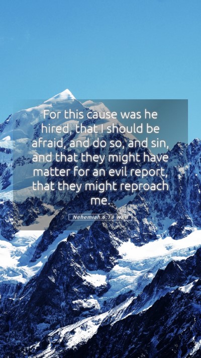 Picture 05 - Nehemiah 6:13 WEB Mobile Phone Wallpaper - For this cause was he hired, that I should be - Mobile Bible Verse Wallpaper