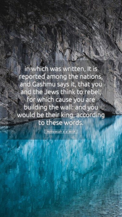 Picture 05 - Nehemiah 6:6 WEB Mobile Phone Wallpaper - in which was written, It is reported among the - Mobile Bible Verse Wallpaper