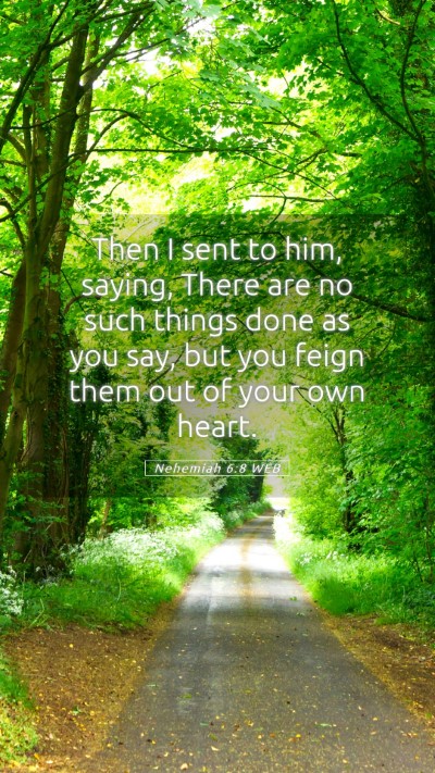 Picture 05 - Nehemiah 6:8 WEB Mobile Phone Wallpaper - Then I sent to him, saying, There are no such - Mobile Bible Verse Wallpaper