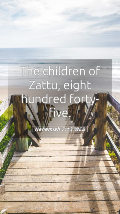 Picture 05 - Nehemiah 7:13 WEB Mobile Phone Wallpaper - The children of Zattu, eight hundred - Mobile Bible Verse Wallpaper