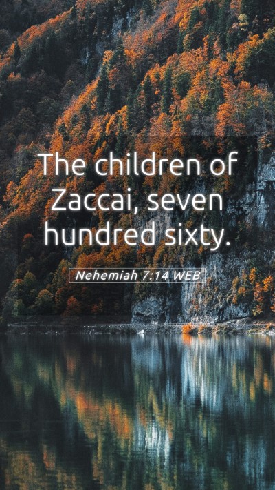Picture 05 - Nehemiah 7:14 WEB Mobile Phone Wallpaper - The children of Zaccai, seven hundred - Mobile Bible Verse Wallpaper