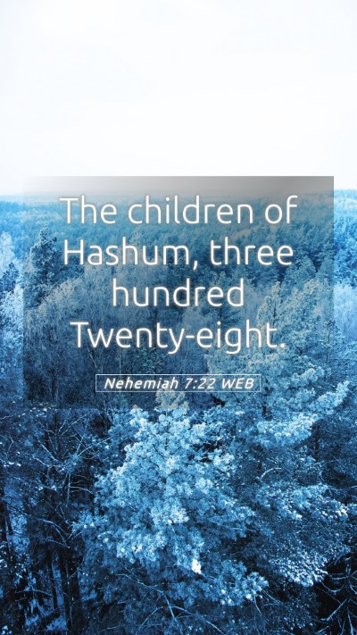 Picture 05 - Nehemiah 7:22 WEB Mobile Phone Wallpaper - The children of Hashum, three hundred - Mobile Bible Verse Wallpaper