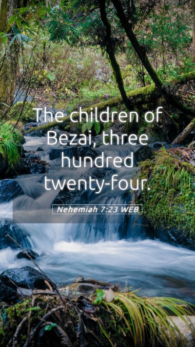 Picture 05 - Nehemiah 7:23 WEB Mobile Phone Wallpaper - The children of Bezai, three hundred - Mobile Bible Verse Wallpaper