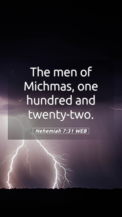Picture 05 - Nehemiah 7:31 WEB Mobile Phone Wallpaper - The men of Michmas, one hundred and - Mobile Bible Verse Wallpaper