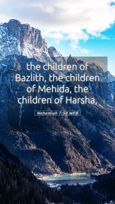 Picture 05 - Nehemiah 7:54 WEB Mobile Phone Wallpaper - the children of Bazlith, the children of Mehida, - Mobile Bible Verse Wallpaper