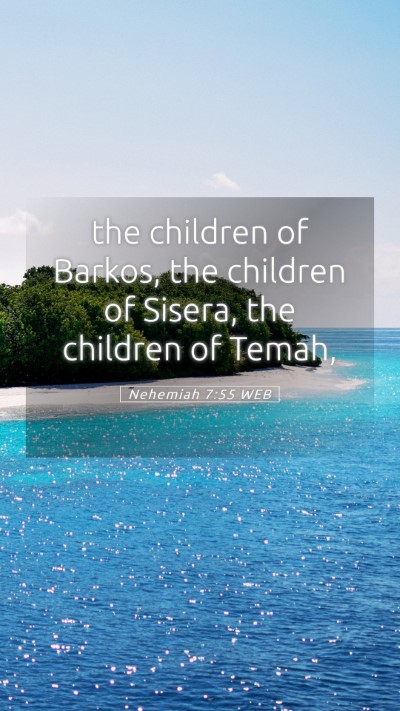 Picture 05 - Nehemiah 7:55 WEB Mobile Phone Wallpaper - the children of Barkos, the children of Sisera, - Mobile Bible Verse Wallpaper