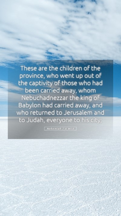 Picture 05 - Nehemiah 7:6 WEB Mobile Phone Wallpaper - These are the children of the province, who went - Mobile Bible Verse Wallpaper