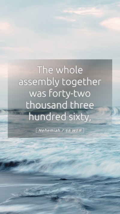 Picture 05 - Nehemiah 7:66 WEB Mobile Phone Wallpaper - The whole assembly together was forty-two - Mobile Bible Verse Wallpaper
