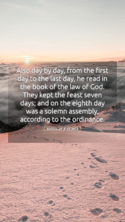 Picture 05 - Nehemiah 8:18 WEB Mobile Phone Wallpaper - Also day by day, from the first day to the last - Mobile Bible Verse Wallpaper