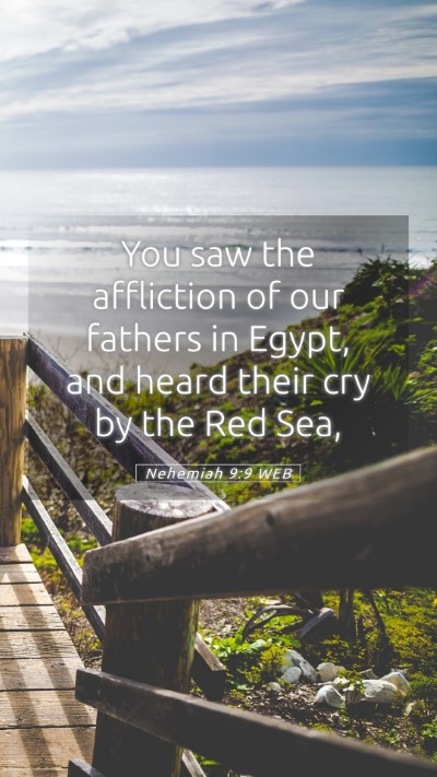 Picture 05 - Nehemiah 9:9 WEB Mobile Phone Wallpaper - You saw the affliction of our fathers in Egypt, - Mobile Bible Verse Wallpaper