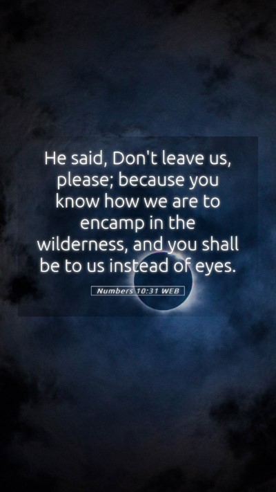 Picture 05 - Numbers 10:31 WEB Mobile Phone Wallpaper - He said, Don't leave us, please; because you know - Mobile Bible Verse Wallpaper