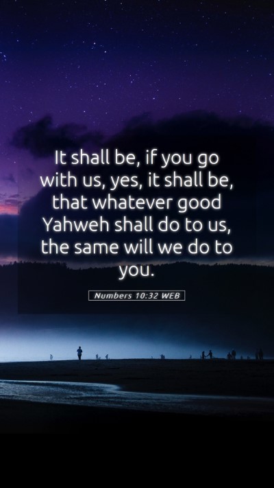 Picture 05 - Numbers 10:32 WEB Mobile Phone Wallpaper - It shall be, if you go with us, yes, it shall be, - Mobile Bible Verse Wallpaper