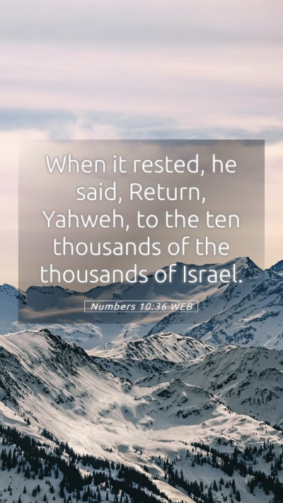 Picture 05 - Numbers 10:36 WEB Mobile Phone Wallpaper - When it rested, he said, Return, Yahweh, to the - Mobile Bible Verse Wallpaper