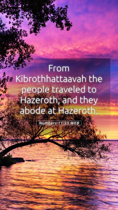 Picture 05 - Numbers 11:35 WEB Mobile Phone Wallpaper - From Kibrothhattaavah the people traveled to - Mobile Bible Verse Wallpaper