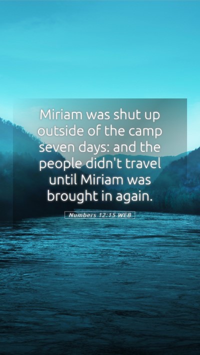 Picture 05 - Numbers 12:15 WEB Mobile Phone Wallpaper - Miriam was shut up outside of the camp seven - Mobile Bible Verse Wallpaper