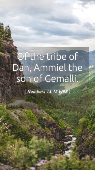 Picture 05 - Numbers 13:12 WEB Mobile Phone Wallpaper - Of the tribe of Dan, Ammiel the son of - Mobile Bible Verse Wallpaper