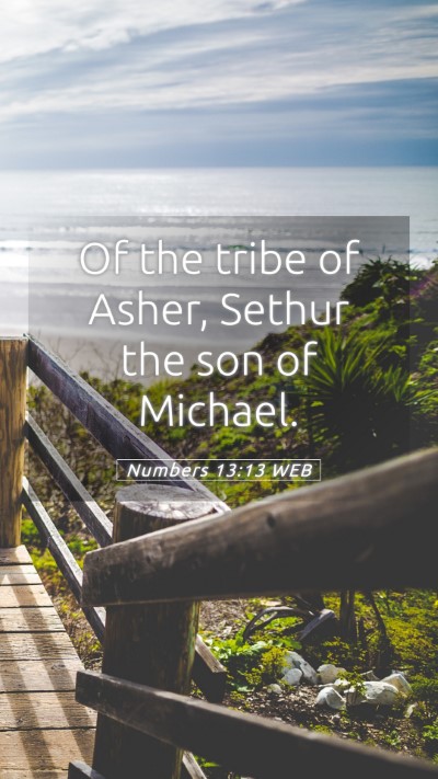 Picture 05 - Numbers 13:13 WEB Mobile Phone Wallpaper - Of the tribe of Asher, Sethur the son of - Mobile Bible Verse Wallpaper