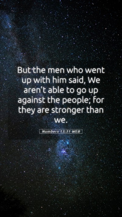 Picture 05 - Numbers 13:31 WEB Mobile Phone Wallpaper - But the men who went up with him said, We aren't - Mobile Bible Verse Wallpaper
