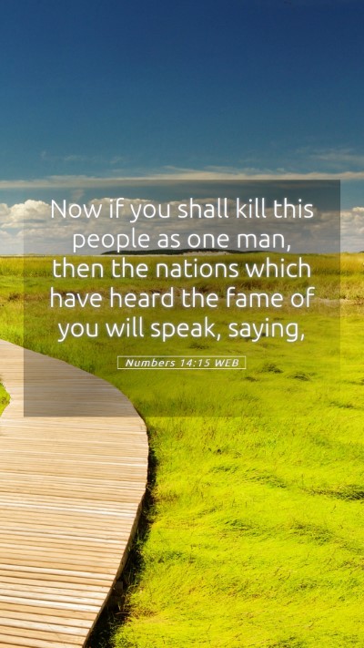 Picture 05 - Numbers 14:15 WEB Mobile Phone Wallpaper - Now if you shall kill this people as one man, - Mobile Bible Verse Wallpaper