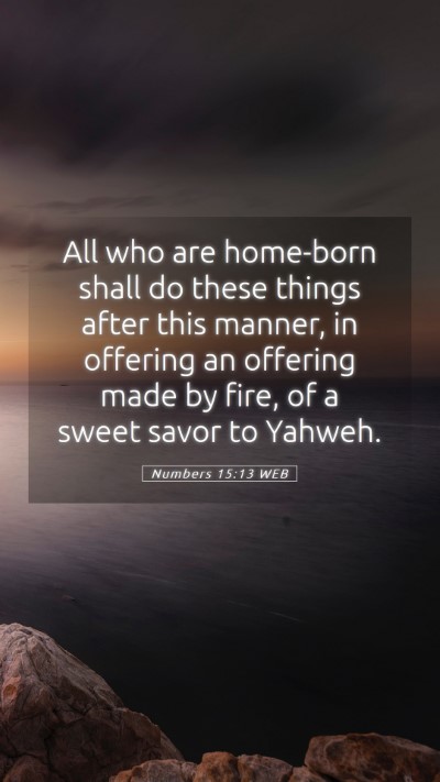 Picture 05 - Numbers 15:13 WEB Mobile Phone Wallpaper - All who are home-born shall do these things after - Mobile Bible Verse Wallpaper
