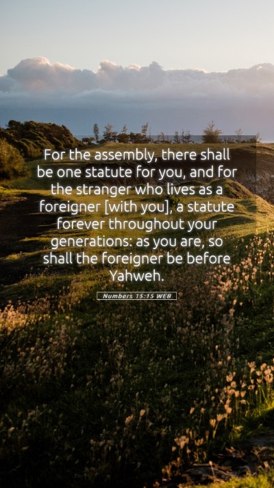 Picture 05 - Numbers 15:15 WEB Mobile Phone Wallpaper - For the assembly, there shall be one statute for - Mobile Bible Verse Wallpaper