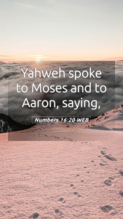 Picture 05 - Numbers 16:20 WEB Mobile Phone Wallpaper - Yahweh spoke to Moses and to Aaron, - Mobile Bible Verse Wallpaper