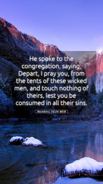 Picture 05 - Numbers 16:26 WEB Mobile Phone Wallpaper - He spoke to the congregation, saying, Depart, I - Mobile Bible Verse Wallpaper