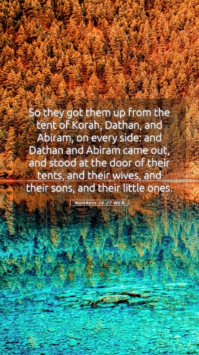 Picture 05 - Numbers 16:27 WEB Mobile Phone Wallpaper - So they got them up from the tent of Korah, - Mobile Bible Verse Wallpaper