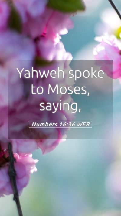 Picture 05 - Numbers 16:36 WEB Mobile Phone Wallpaper - Yahweh spoke to Moses, - Mobile Bible Verse Wallpaper