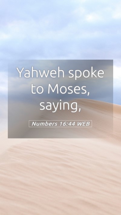 Picture 05 - Numbers 16:44 WEB Mobile Phone Wallpaper - Yahweh spoke to Moses, - Mobile Bible Verse Wallpaper