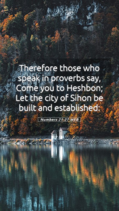 Picture 05 - Numbers 21:27 WEB Mobile Phone Wallpaper - Therefore those who speak in proverbs say, Come - Mobile Bible Verse Wallpaper