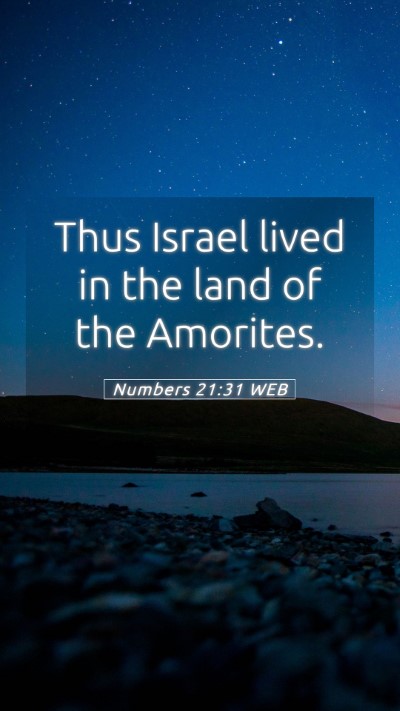 Picture 05 - Numbers 21:31 WEB Mobile Phone Wallpaper - Thus Israel lived in the land of the - Mobile Bible Verse Wallpaper