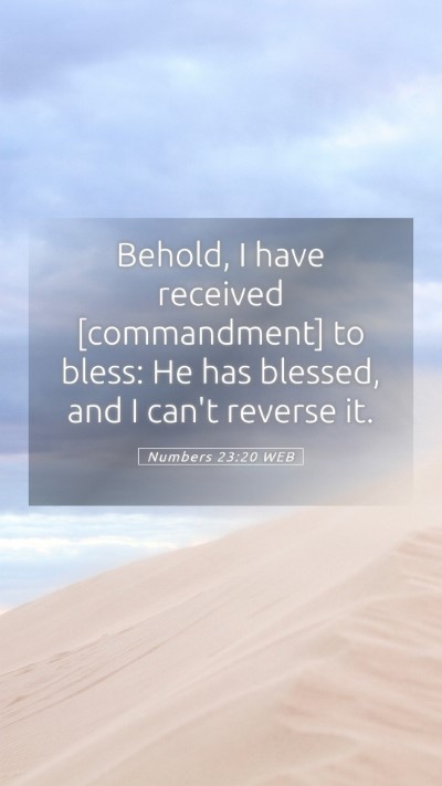 Picture 05 - Numbers 23:20 WEB Mobile Phone Wallpaper - Behold, I have received [commandment] to bless: - Mobile Bible Verse Wallpaper