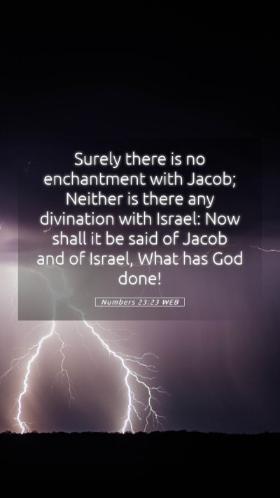 Picture 05 - Numbers 23:23 WEB Mobile Phone Wallpaper - Surely there is no enchantment with Jacob; - Mobile Bible Verse Wallpaper