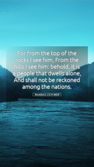 Picture 05 - Numbers 23:9 WEB Mobile Phone Wallpaper - For from the top of the rocks I see him, From the - Mobile Bible Verse Wallpaper