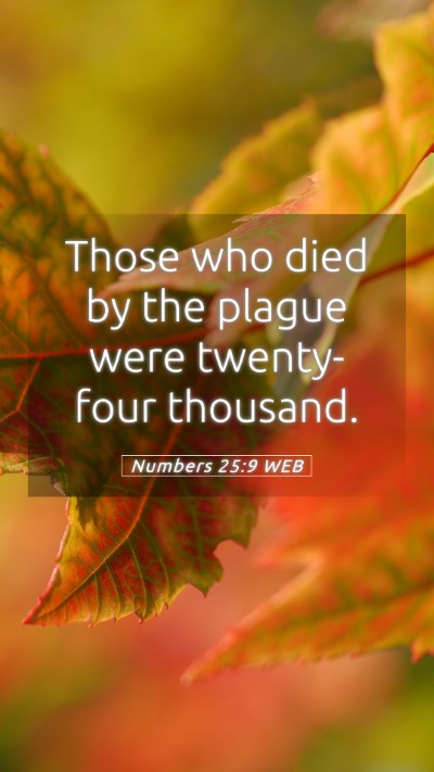 Picture 05 - Numbers 25:9 WEB Mobile Phone Wallpaper - Those who died by the plague were twenty-four - Mobile Bible Verse Wallpaper
