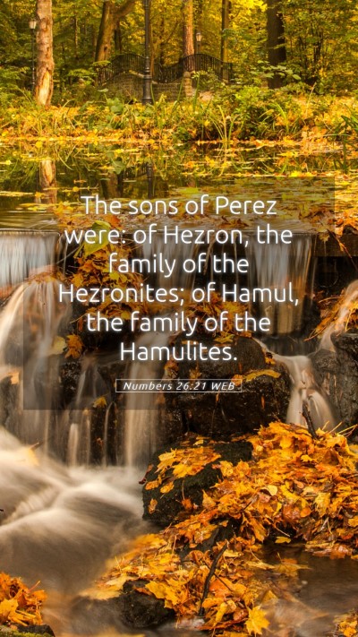 Picture 05 - Numbers 26:21 WEB Mobile Phone Wallpaper - The sons of Perez were: of Hezron, the family of - Mobile Bible Verse Wallpaper