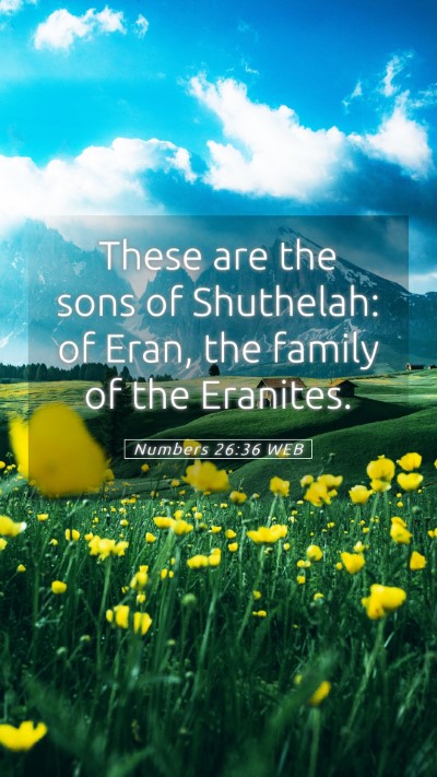 Picture 05 - Numbers 26:36 WEB Mobile Phone Wallpaper - These are the sons of Shuthelah: of Eran, the - Mobile Bible Verse Wallpaper