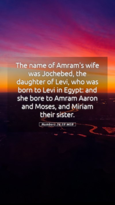 Picture 05 - Numbers 26:59 WEB Mobile Phone Wallpaper - The name of Amram's wife was Jochebed, the - Mobile Bible Verse Wallpaper