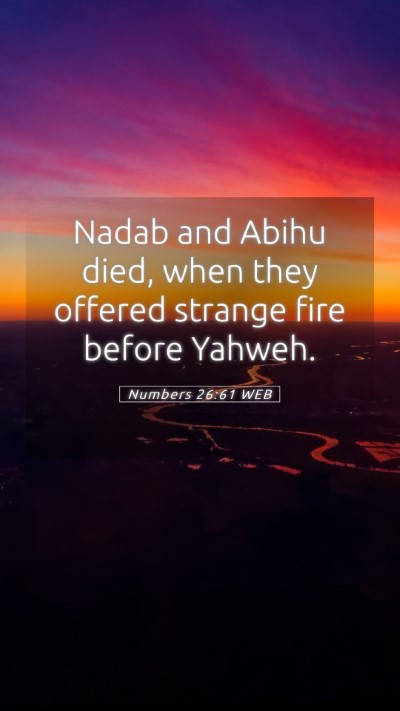 Picture 05 - Numbers 26:61 WEB Mobile Phone Wallpaper - Nadab and Abihu died, when they offered strange - Mobile Bible Verse Wallpaper