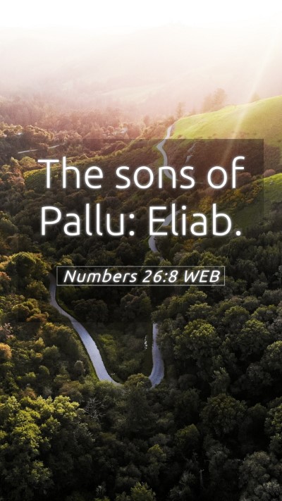 Picture 05 - Numbers 26:8 WEB Mobile Phone Wallpaper - The sons of Pallu: - Mobile Bible Verse Wallpaper