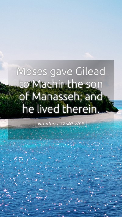 Picture 05 - Numbers 32:40 WEB Mobile Phone Wallpaper - Moses gave Gilead to Machir the son of Manasseh; - Mobile Bible Verse Wallpaper