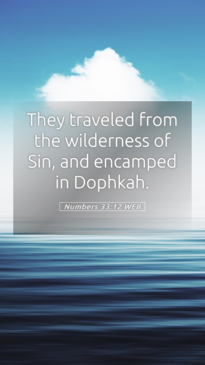Picture 05 - Numbers 33:12 WEB Mobile Phone Wallpaper - They traveled from the wilderness of Sin, and - Mobile Bible Verse Wallpaper