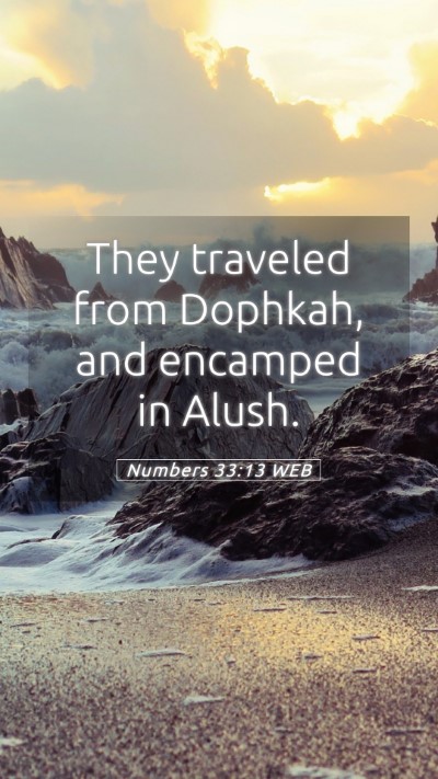Picture 05 - Numbers 33:13 WEB Mobile Phone Wallpaper - They traveled from Dophkah, and encamped in - Mobile Bible Verse Wallpaper