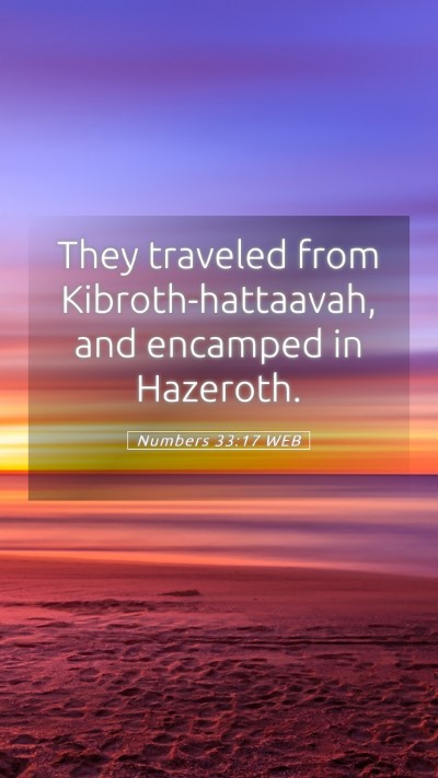 Picture 05 - Numbers 33:17 WEB Mobile Phone Wallpaper - They traveled from Kibroth-hattaavah, and - Mobile Bible Verse Wallpaper