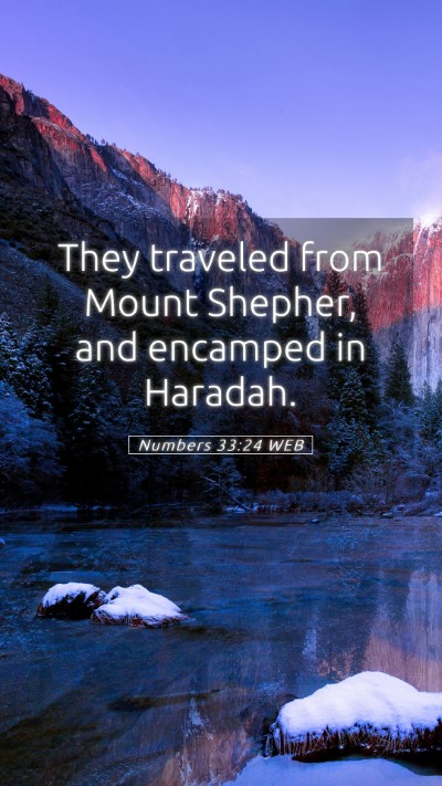 Picture 05 - Numbers 33:24 WEB Mobile Phone Wallpaper - They traveled from Mount Shepher, and encamped in - Mobile Bible Verse Wallpaper