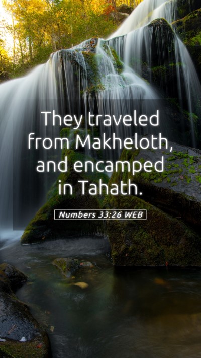 Picture 05 - Numbers 33:26 WEB Mobile Phone Wallpaper - They traveled from Makheloth, and encamped in - Mobile Bible Verse Wallpaper